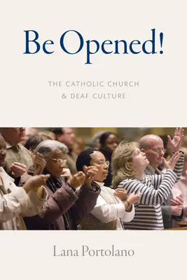 Ábrete!: La Iglesia católica y la cultura sorda - Be Opened!: The Catholic Church and Deaf Culture