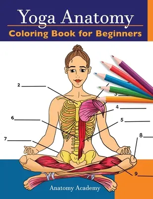 Yoga Anatomía Libro para colorear para principiantes: 50+ increíblemente detallado autoprueba principiante Yoga Poses Color libro de trabajo Regalo perfecto para instructores de yoga, Teac - Yoga Anatomy Coloring Book for Beginners: 50+ Incredibly Detailed Self-Test Beginner Yoga Poses Color workbook Perfect Gift for Yoga Instructors, Teac