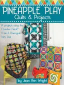 Pineapple Play Quilts & Projects: 14 proyectos con la herramienta de recorte de piñas Creative Grids(r) de 10 pulgadas - Pineapple Play Quilts & Projects: 14 Projects Using the Creative Grids(r) 10-Inch Pineapple Trim Tool