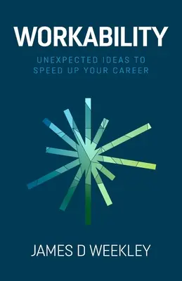 Trabajabilidad: Ideas inesperadas para acelerar tu carrera - Workability: Unexpected ideas to speed up your career