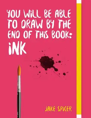 You Will Be Able to Draw by the End of This Book: Tinta - You Will Be Able to Draw by the End of This Book: Ink