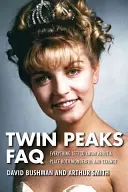 Twin Peaks FAQ: Todo lo que queda por saber sobre un lugar tan maravilloso como extraño - Twin Peaks FAQ: All That's Left to Know about a Place Both Wonderful and Strange