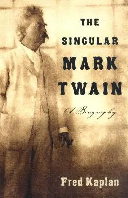 El singular Mark Twain: Una biografía - The Singular Mark Twain: A Biography