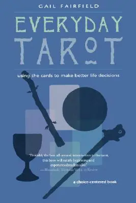 Tarot Cotidiano: Usando las Cartas para Tomar Mejores Decisiones en la Vida (Revisado) - Everyday Tarot: Using the Cards to Make Better Life Decisions (Revised)