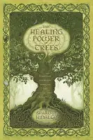 El poder curativo de los árboles: Viajes espirituales a través del calendario celta de los árboles - The Healing Power of Trees: Spiritual Journeys Through the Celtic Tree Calendar