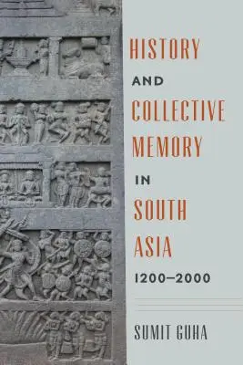 Historia y memoria colectiva en Asia Meridional, 1200-2000 - History and Collective Memory in South Asia, 1200-2000