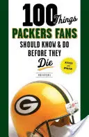 100 cosas que los seguidores de los Packers deberían saber y hacer antes de morir - 100 Things Packers Fans Should Know & Do Before They Die