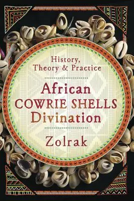 Adivinación con conchas de cauri africanas: Historia, teoría y práctica - African Cowrie Shells Divination: History, Theory & Practice