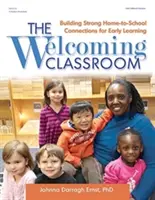 El aula acogedora: Cómo crear vínculos sólidos entre el hogar y la escuela para el aprendizaje temprano - The Welcoming Classroom: Building Strong Home-To-School Connections for Early Learning