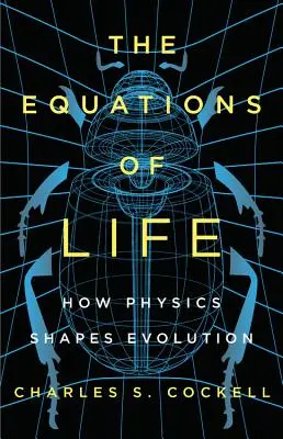 Las ecuaciones de la vida: cómo la física determina la evolución - The Equations of Life: How Physics Shapes Evolution