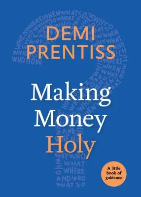 Hacer que el dinero sea sagrado: Un pequeño libro de orientación - Making Money Holy: A Little Book of Guidance