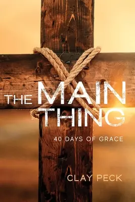 Lo principal: 40 días de gracia - The Main Thing: 40 Days of Grace