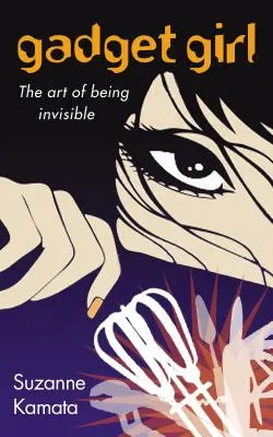 Gadget Girl: El arte de ser invisible - Gadget Girl: The Art of Being Invisible