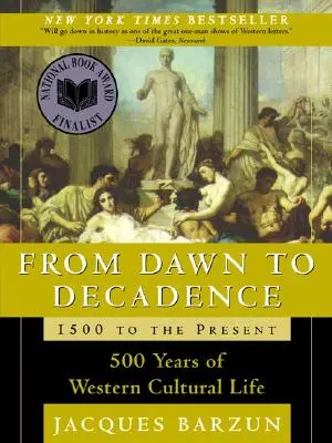 Del amanecer a la decadencia: De 1500 a nuestros días 500 años de vida cultural occidental - From Dawn to Decadence: 1500 to the Present: 500 Years of Western Cultural Life