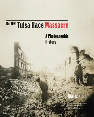 La masacre racial de Tulsa de 1921, 1: Una historia fotográfica - The 1921 Tulsa Race Massacre, 1: A Photographic History