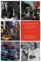 Modernismo en las calles: Una vida y una época en ensayos - Modernism in the Streets: A Life and Times in Essays