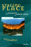 Escenificación del lugar: La geografía del teatro moderno - Staging Place: The Geography of Modern Drama