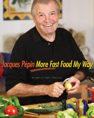 Jacques Ppin Más Comida Rápida A Mi Manera - Jacques Ppin More Fast Food My Way