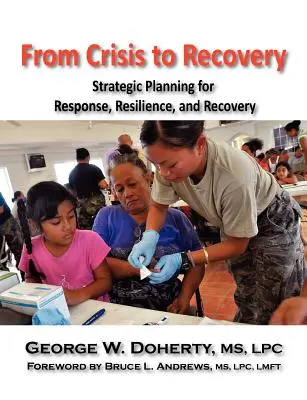 De la crisis a la recuperación: Planificación estratégica de la respuesta, la resiliencia y la recuperación - From Crisis to Recovery: Strategic Planning for Response, Resilience, and Recovery