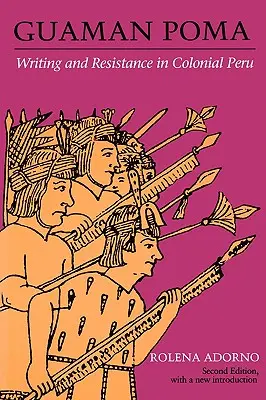 Guaman Poma: Escritura y resistencia en el Perú colonial - Guaman Poma: Writing and Resistance in Colonial Peru