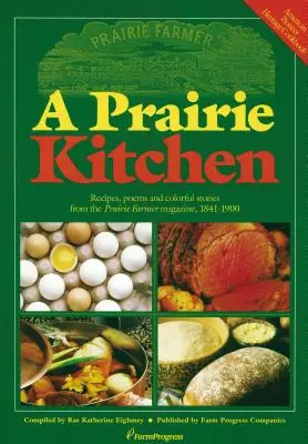 La cocina de la pradera: Recetas, poemas y coloridas historias de la revista Prairie Farmer Magazine, 1841-1900 - A Prairie Kitchen: Recipes, Poems and Colorful Stories from the Prairie Farmer Magazine, 1841-1900