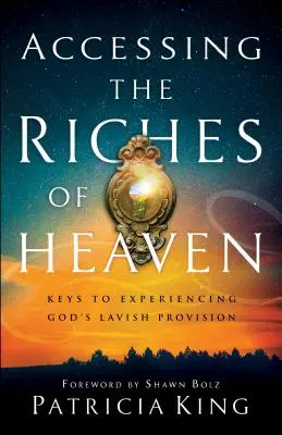 Accediendo a las Riquezas del Cielo: Claves para experimentar la abundante provisión de Dios - Accessing the Riches of Heaven: Keys to Experiencing God's Lavish Provision