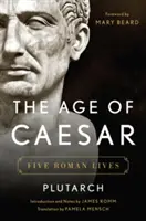 La época de César: Cinco vidas romanas - The Age of Caesar: Five Roman Lives