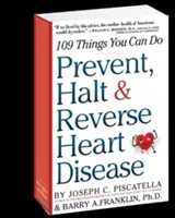 Prevenir, detener y revertir las enfermedades cardíacas: 109 cosas que puede hacer - Prevent, Halt & Reverse Heart Disease: 109 Things You Can Do