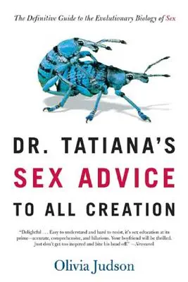 Los Consejos Sexuales de la Dra. Tatiana para Toda la Creación: La guía definitiva de la biología evolutiva del sexo - Dr. Tatiana's Sex Advice to All Creation: The Definitive Guide to the Evolutionary Biology of Sex