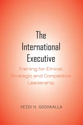 El ejecutivo internacional: Formación para un liderazgo ético, estratégico y competitivo - The International Executive: Training for Ethical, Strategic and Competitive Leadership