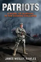 Patriots: Una novela de supervivencia en el colapso que se avecina - Patriots: A Novel of Survival in the Coming Collapse