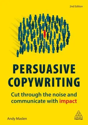 Redacción persuasiva: Elimine el ruido y comunique con impacto - Persuasive Copywriting: Cut Through the Noise and Communicate with Impact