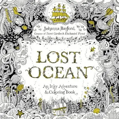 Océano Perdido: Una aventura de tinta y libro para colorear para adultos - Lost Ocean: An Inky Adventure and Coloring Book for Adults