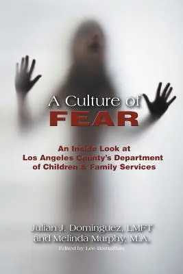 Una cultura del miedo: una mirada al interior del Departamento de Servicios para la Infancia y la Familia del condado de Los Ángeles - A Culture of Fear: An Inside Look at Los Angeles County's Department of Children & Family Services