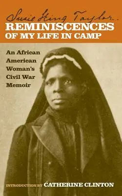 Recuerdos de mi vida en el campamento: Memorias de la guerra civil de una mujer afroamericana - Reminiscences of My Life in Camp: An African American Woman's Civil War Memoir