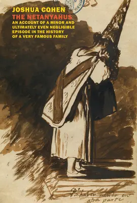 Los Netanyahu: Relato de un episodio menor e incluso insignificante en la historia de una familia muy famosa - The Netanyahus: An Account of a Minor and Ultimately Even Negligible Episode in the History of a Very Famous Family