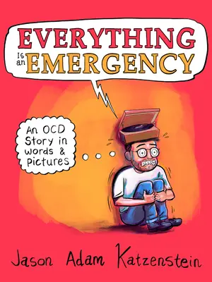 Todo es una emergencia: Una historia de Ocd en palabras e imágenes - Everything Is an Emergency: An Ocd Story in Words & Pictures