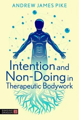 Intención y no hacer en el trabajo corporal terapéutico - Intention and Non-Doing in Therapeutic Bodywork