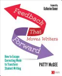 Retroalimentación que hace avanzar a los escritores: cómo escapar del modo de corrección para transformar la escritura de los estudiantes - Feedback That Moves Writers Forward: How to Escape Correcting Mode to Transform Student Writing