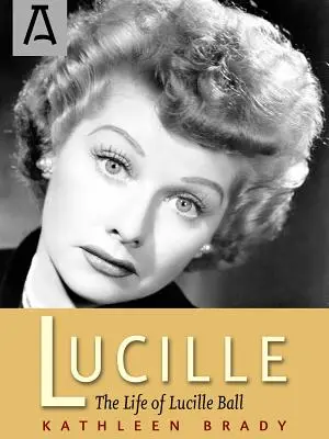 Lucille La vida de Lucille Ball - Lucille: The Life of Lucille Ball