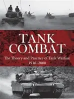 Combate de tanques: teoría y práctica de la guerra de tanques 1916-2000 - Tank Combat: The Theory and Practice of Tank Warfare 1916-2000