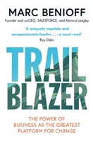 Trailblazer - El poder de las empresas como la mayor plataforma para el cambio - Trailblazer - The Power of Business as the Greatest Platform for Change