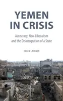 Yemen en crisis: Autocracia, neoliberalismo y desintegración de un Estado - Yemen in Crisis: Autocracy, Neo-Liberalism and the Disintegration of a State