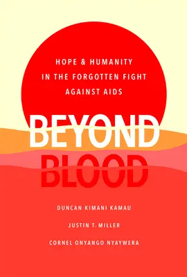 Más allá de la sangre: Esperanza y humanidad en la lucha olvidada contra el sida - Beyond Blood: Hope and Humanity in the Forgotten Fight Against AIDS