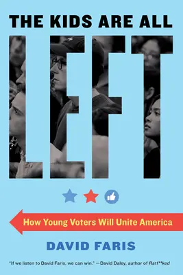 Todos los niños son de izquierdas: Cómo los jóvenes votantes unirán a Estados Unidos - The Kids Are All Left: How Young Voters Will Unite America