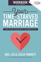 Su libro de ejercicios para matrimonios con escasez de tiempo: Cómo mantenerse conectado a la velocidad de la vida - Your Time-Starved Marriage Workbook for Women: How to Stay Connected at the Speed of Life