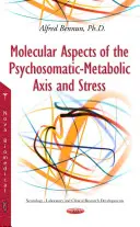 Aspectos Moleculares del Eje Psicosomático-Metabólico y el Estrés - Molecular Aspects of the Psychosomatic-Metabolic Axis & Stress