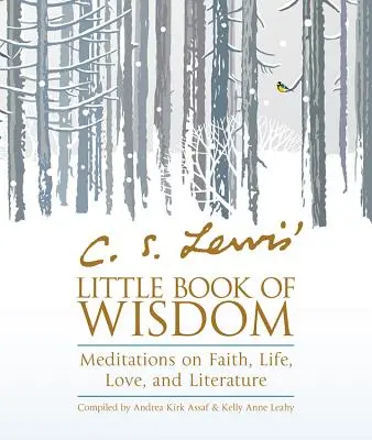 C. El Pequeño Libro de la Sabiduría de C. S. Lewis: Meditaciones sobre la fe, la vida, el amor y la literatura - C. S. Lewis' Little Book of Wisdom: Meditations on Faith, Life, Love, and Literature