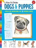 Cómo Dibujar Perros y Cachorros: Instrucciones paso a paso para 20 razas diferentes - How to Draw Dogs & Puppies: Step-By-Step Instructions for 20 Different Breeds