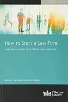 Cómo crear un bufete de abogados - Guía práctica para ofrecer servicios jurídicos - How to Start a Law Firm - A Practical Guide to Offering Legal Services